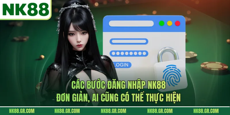 Các bước đăng nhập NK88 đơn giản, ai cũng có thể thực hiện