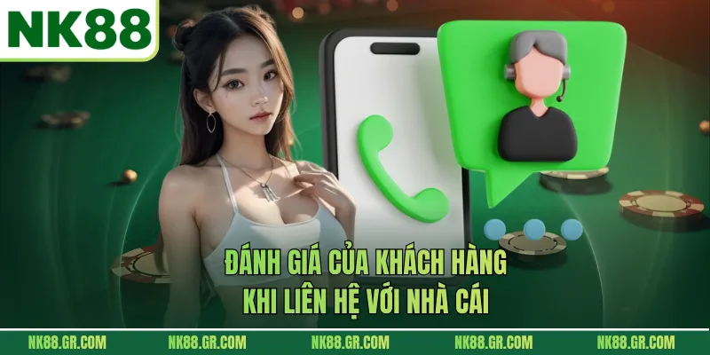 Đánh giá của khách hàng khi liên hệ với nhà cái