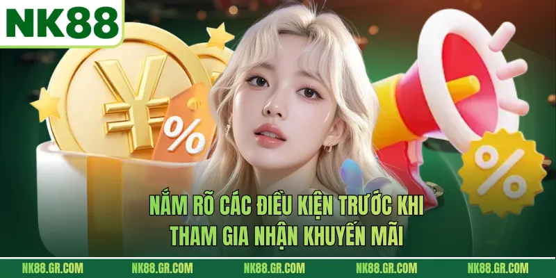 Nắm rõ các điều kiện trước khi tham gia nhận khuyến mãi