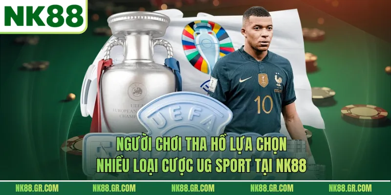 Người chơi tha hồ lựa chọn nhiều loại cược UG Sport tại NK88