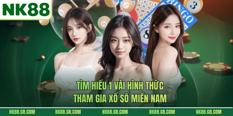 Tìm hiểu 1 vài hình thức tham gia xổ số miền Nam