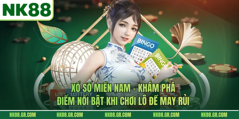 Xổ Số Miền Nam - Khám Phá Điểm Nổi Bật Khi Chơi Lô Đề May Rủi